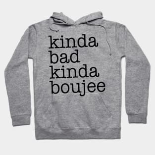 Kinda Bad Kinda Boujee Hoodie